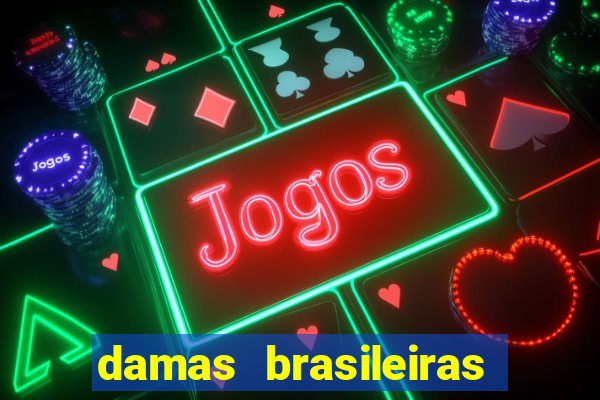 damas brasileiras jogar online